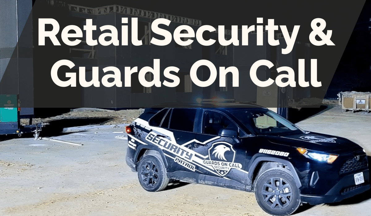 Retail Security & Guards On Call