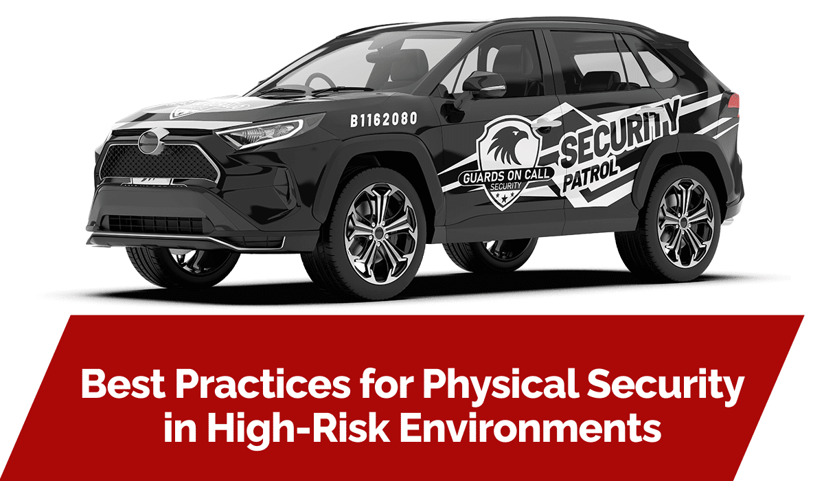 Best Practices for Physical Security in High-Risk Environments