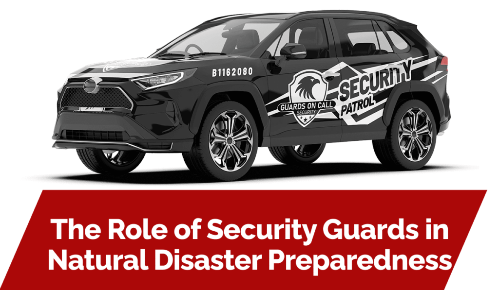 The Role of Security Guards in Natural Disaster Preparedness