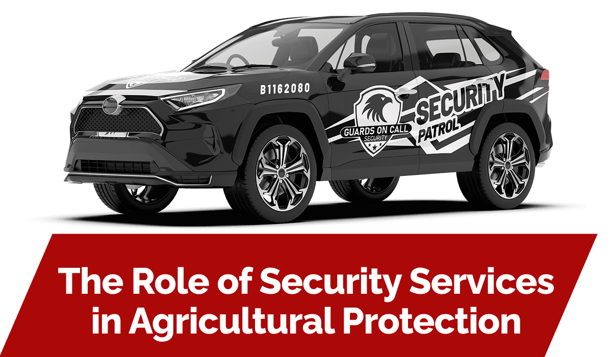 The Role of Security Services in Agricultural Protection